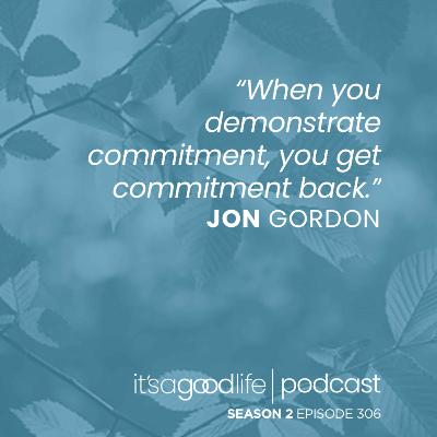 S2E306 Goals Aren't Enough - A Conversation with Jon Gordon