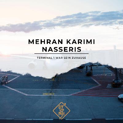 Terminal 1: Mehran Karimi Nasseris unglaubliche Geschichte
