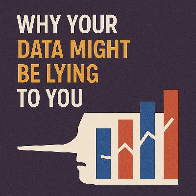 Why Your Data Might Be Lying to You