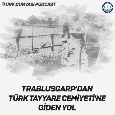 Trablusgarp'dan Türk Tayyare Cemiyeti'ne Giden Yol