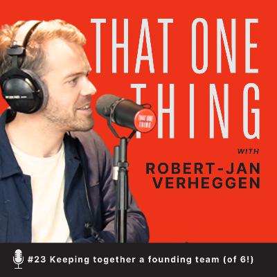 #23 Netherlands: Keeping your founding team (of 6!) together untill the exit (Robert-Jan Verheggen)