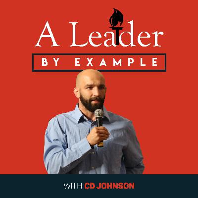 What is A Leader By Example and Why I started the show