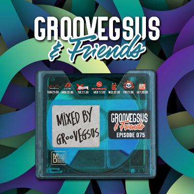 Groovegsus & Friends - EP075 - Groovegsus (RADIO)