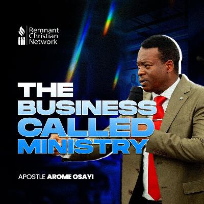 THE_BUSINESS_CALLED_MINISTRY_APOSTLE_AROME_OSAYI_APOSTOLIC_VISITATION