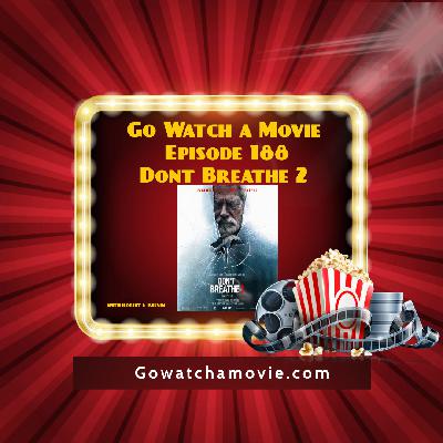 Go Watch A Movie Episode 188 Don't Breathe 2