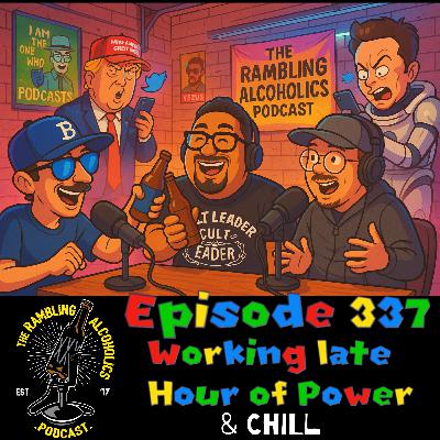 RAP EP.337 WORKING LATE, HOUR OF POWER & CHILL
