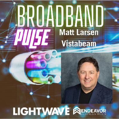 Vistabeam’s Larsen on taking a hands-on local approach to rural broadband Vistabeam’s Larsen on taking a hands-on local approach to rural broadband