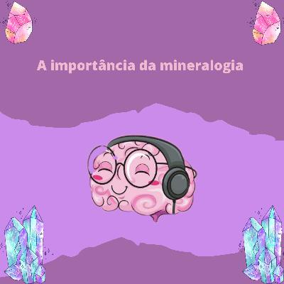 IMPORTÂNCIA DA MINERALOGIA