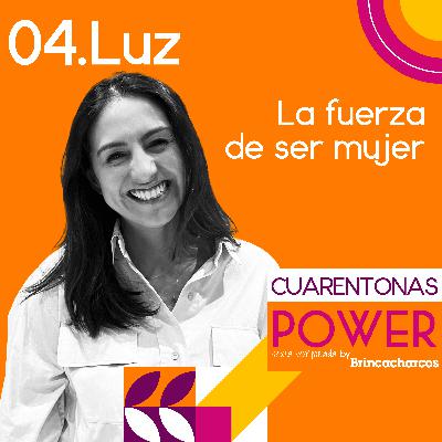 Luz: La fuerza de ser mujer. Luz: La fuerza de ser mujer.