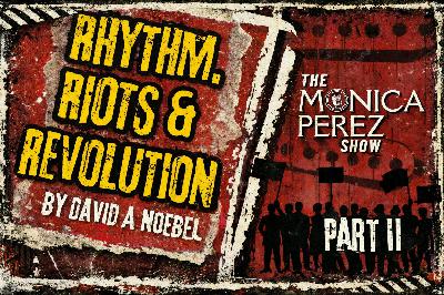 Rhythm, Riots & Revolution, part 2 Rhythm, Riots & Revolution, part 2