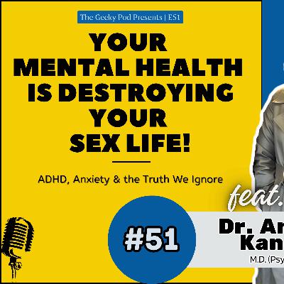 ADHD, Depression, OCD & Bipolar Disorder Explained | The Geeky Pod | EP 51