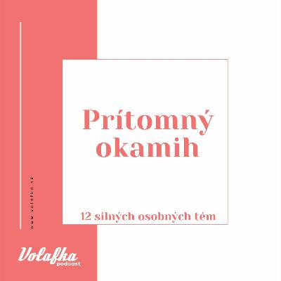 #9 Prítomný okamih: Silné osobné témy s Radmilou Telvákovou #9 Prítomný okamih: Silné osobné témy s Radmilou Telvákovou