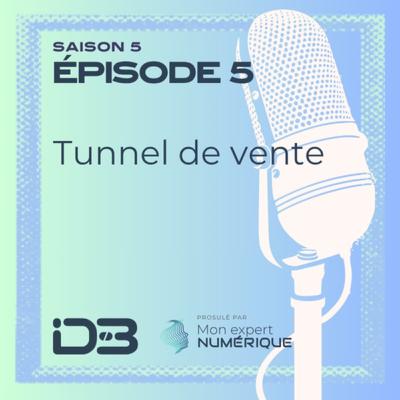 S5E05 Le Tunnel a ses raisons - Les tunnel de conversion en immobilier S5E05 Le Tunnel a ses raisons - Les tunnel de conversion en immobilier