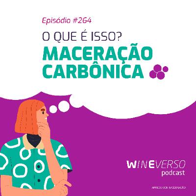 O que é isso? Maceração carbônica