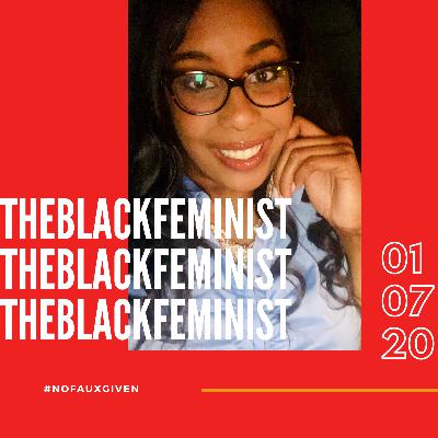 NoFauxGiven Lets Talk Black Feminism!!!!