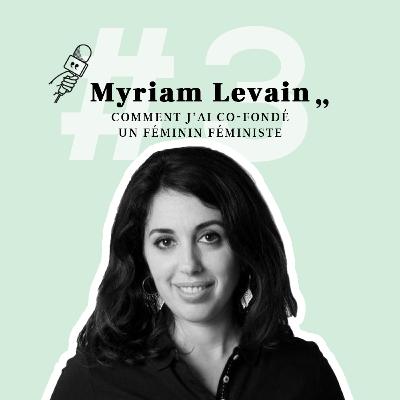 Myriam Levain - Comment j'ai co-fondé un féminin féministe