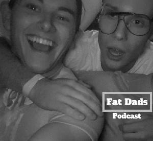 Fat Dads Podcast #1