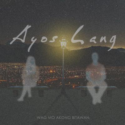 Ayos Lang Ayos Lang