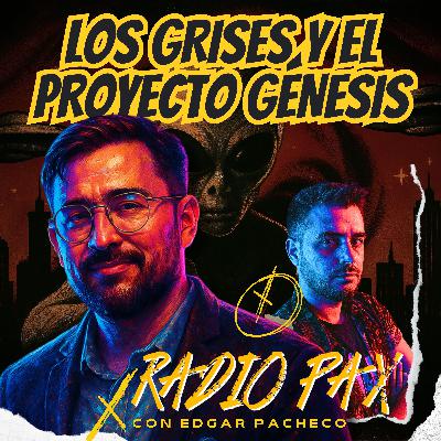 E. Pacheco - "Los grises y el proyecto Génesis" 👽🔍 Radio Pax #131