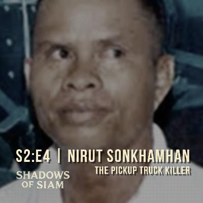 S2:E4 | Nirut Sonkhamhan, The Pickup Truck Killer – Poison on Thailand’s Roads