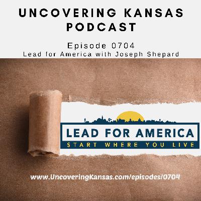 Episode 0704: Lead for America with Joseph Shepard