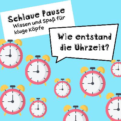 Wie entstand unsere Uhrzeit?