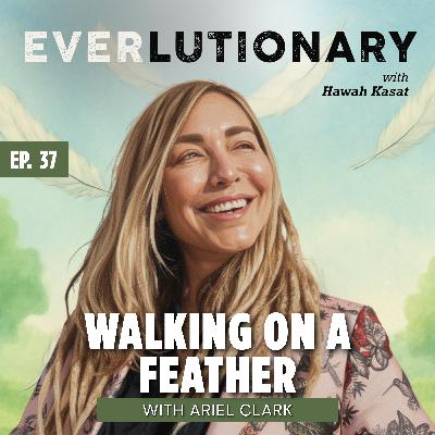 E37 - Walking On A Feather: Exploring Colonization and Psychedelics through a Biracial Lens with Ariel Clark