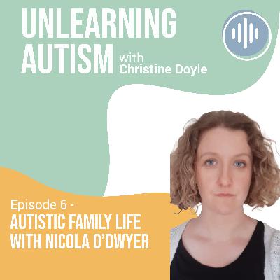 Autistic Family Life with Nicola O'Dwyer