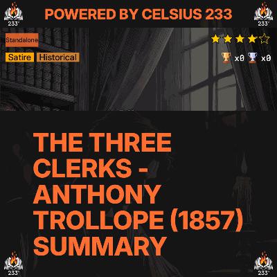 The Three Clerks - Anthony Trollope (1857) Summary - 3.83 ⭐️