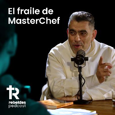 01. Del convento a MasterChef: Fray Marcos y el desafío de creer hoy