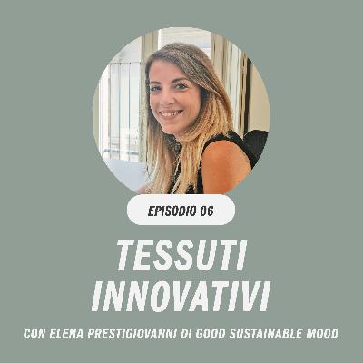 Tessuti innovativi con Elena Prestigiovanni di Good Sustainable Mood Tessuti innovativi con Elena Prestigiovanni di Good Sustainable Mood