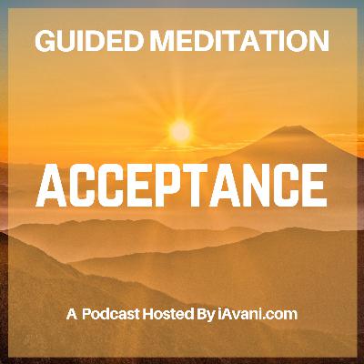 Acceptance is Simply Allowing Flow of Positive Force| Avani’s Guided Meditation