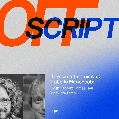 Episode 58: The case for Lovelace Labs in Manchester