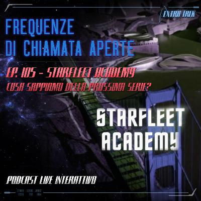 EP.105 - Star Trek: Starfleet Academy - Cosa Sappiamo della Prossima Serie?