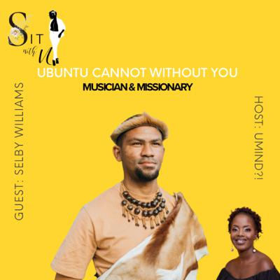 Ubuntu cannot without you: Guest Selby Williams