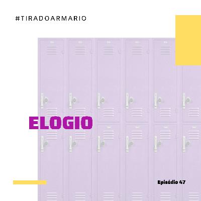 47 #TIRADOARMARIO - ELOGIO 47 #TIRADOARMARIO - ELOGIO
