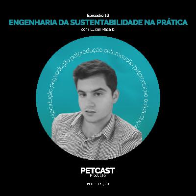 PETcast #16 - Engenharia da Sustentabilidade na prática