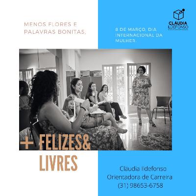 Ser Mulher, sendo mais feliz e livre