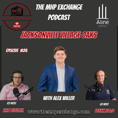 The MHP Exchange Podcast Eps. 26 | Alex Weller, Jacksonville Village Oaks The MHP Exchange Podcast Eps. 26 | Alex Weller, Jacksonville Village Oaks