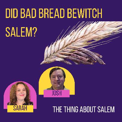 Did Bad Bread Bewitch Salem? The Salem Witch Trials and the Ergot Theory