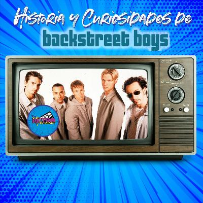 Historia y Curiosidades de "The Backstreet Boys" Historia y Curiosidades de "The Backstreet Boys"