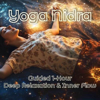 Ep. 17 ✨ 1-Hour Yoga Nidra | Cosmic River of Light – Deep Relaxation & Inner Flow 🌌💤