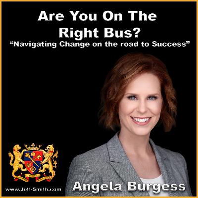 Are You On The Right Bus - Jeff Smith Talks With Angela Burgess