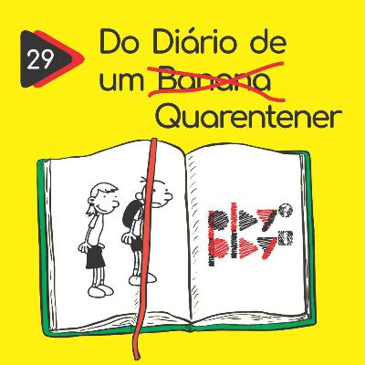 #29 - Do Diário de um Quarentener