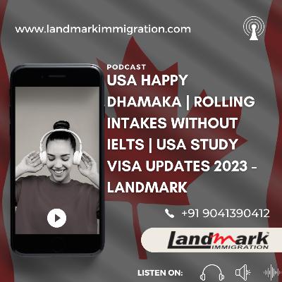 USA Happy Dhamaka | Rolling Intakes Without IELTS | USA Study Visa updates 2023 - Landmark