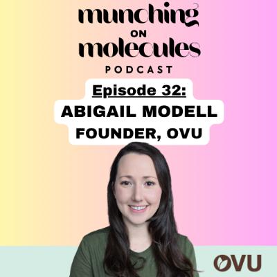 Episode 32: From Food Formulator Extraordinaire to Founder, Abigail Modell, OVU Bar