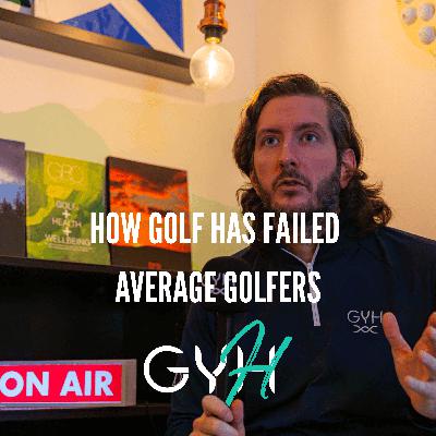 How Golf has Failed average golfers