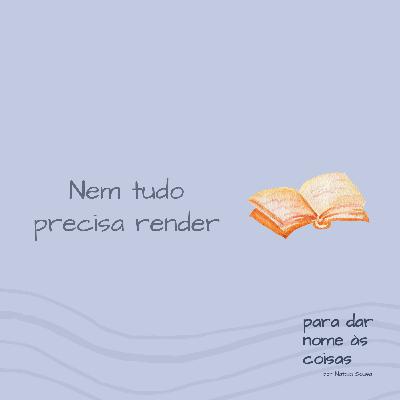 S07EP282 - Nem tudo precisa render