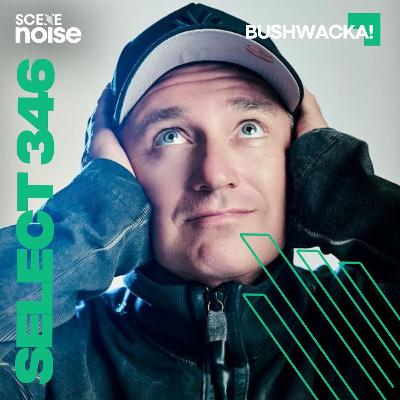 Select 346: Mixed by Bushwacka! Select 346: Mixed by Bushwacka!