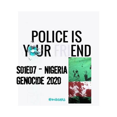 S01E07 - NIGERIA GENOCIDE 20-10-20